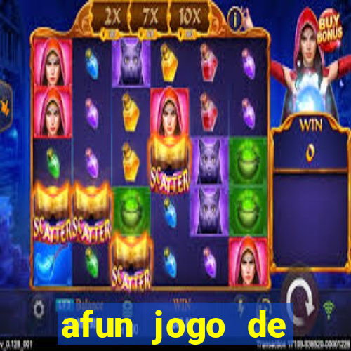 afun jogo de ganhar dinheiro